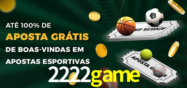 2222game Ate 100% de Aposta Gratis